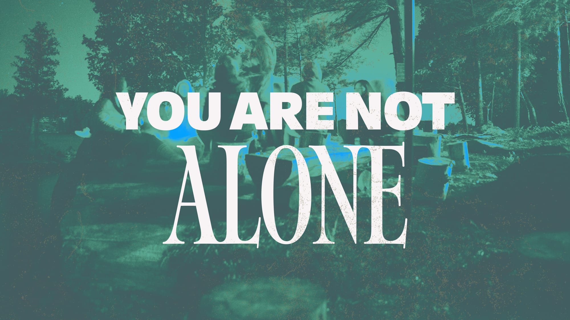 You Are Not Alone